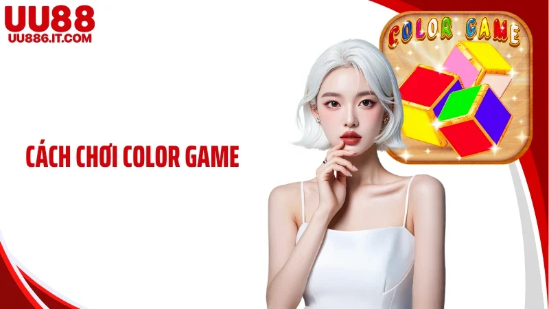 Cách Chơi Color Game UU88: Bí Quyết Giúp Tối Ưu Tiền Thưởng
