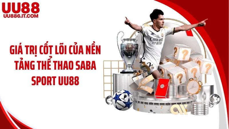 Giá trị cốt lõi của nền tảng thể thao SABA sport UU88