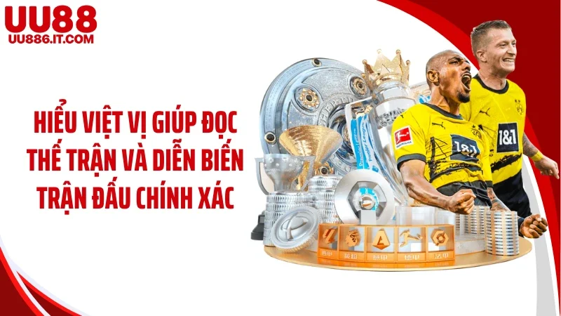 Hiểu việt vị giúp đọc thế trận và diễn biến trận đấu chính xác