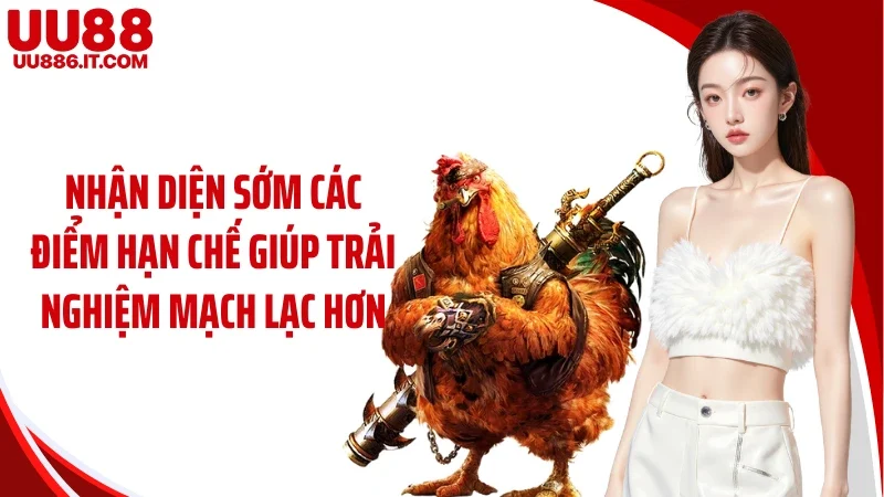 Nhận diện sớm các điểm hạn chế giúp trải nghiệm mạch lạc hơn